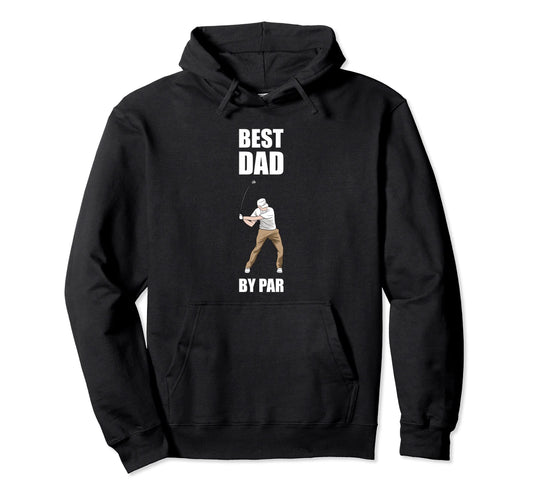 Best Dad Par Golf Hoodie - Aesthetic Graphic Men Women - T-Shirt, Sweatshirt, Hoodie