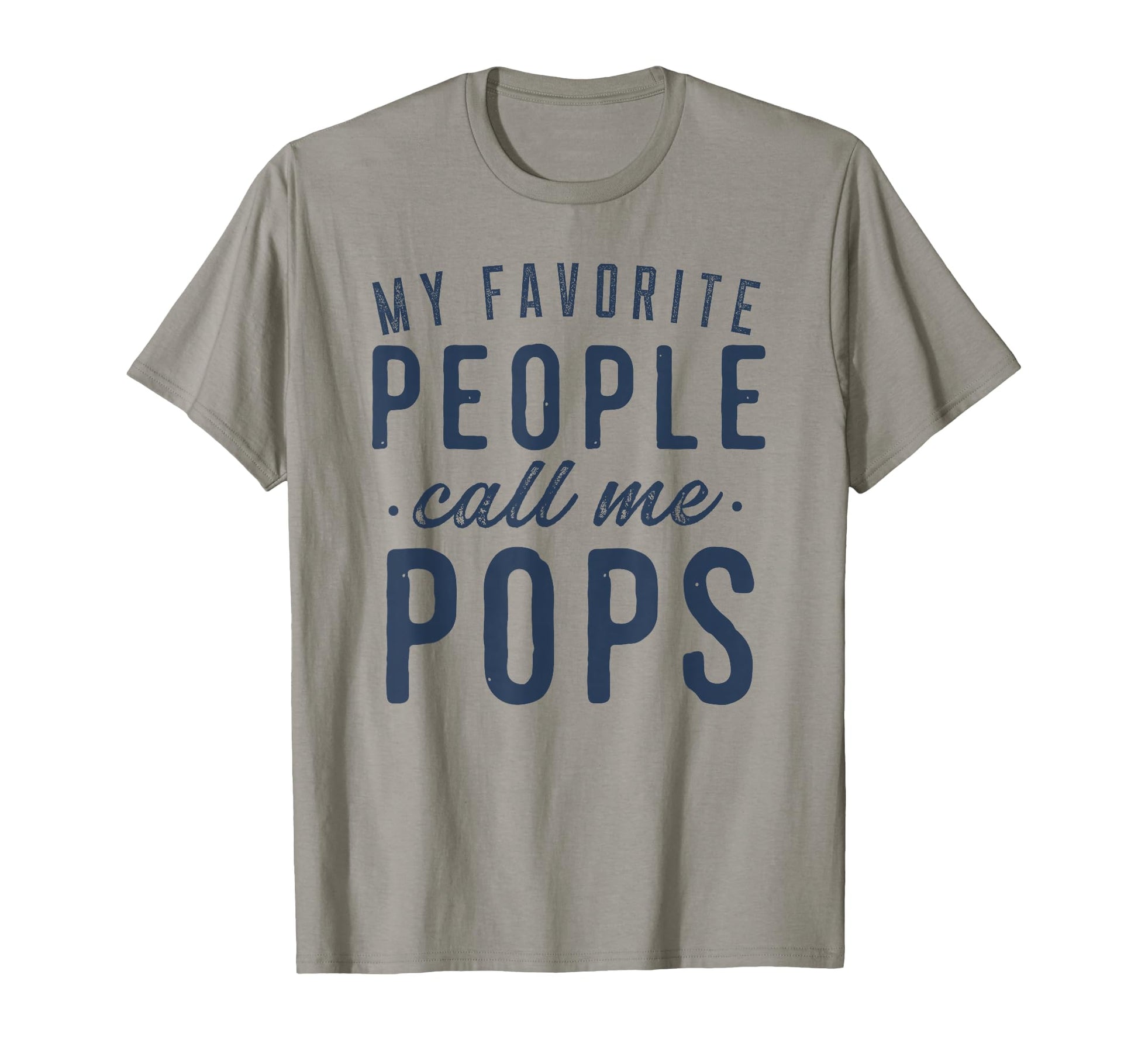 My Favorite People Call Me Pops T-Shirt - Streetwear Style for Adults - T-Shirt, Sweatshirt, Hoodie