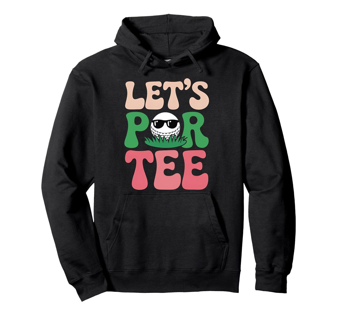 Lets Par Funny Golf Player Golfer Golfing Hoodie - Streetwear Style Unisex - T-Shirt, Sweatshirt, Hoodie