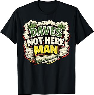 Dave's Not Here Man Retro Comedy Smoke Quote Design T-Shirt Unisex T-shirt, Sweatshirt, Hoodie, Long Sleeve Tee - T-Shirt, Sweatshirt, Hoodie