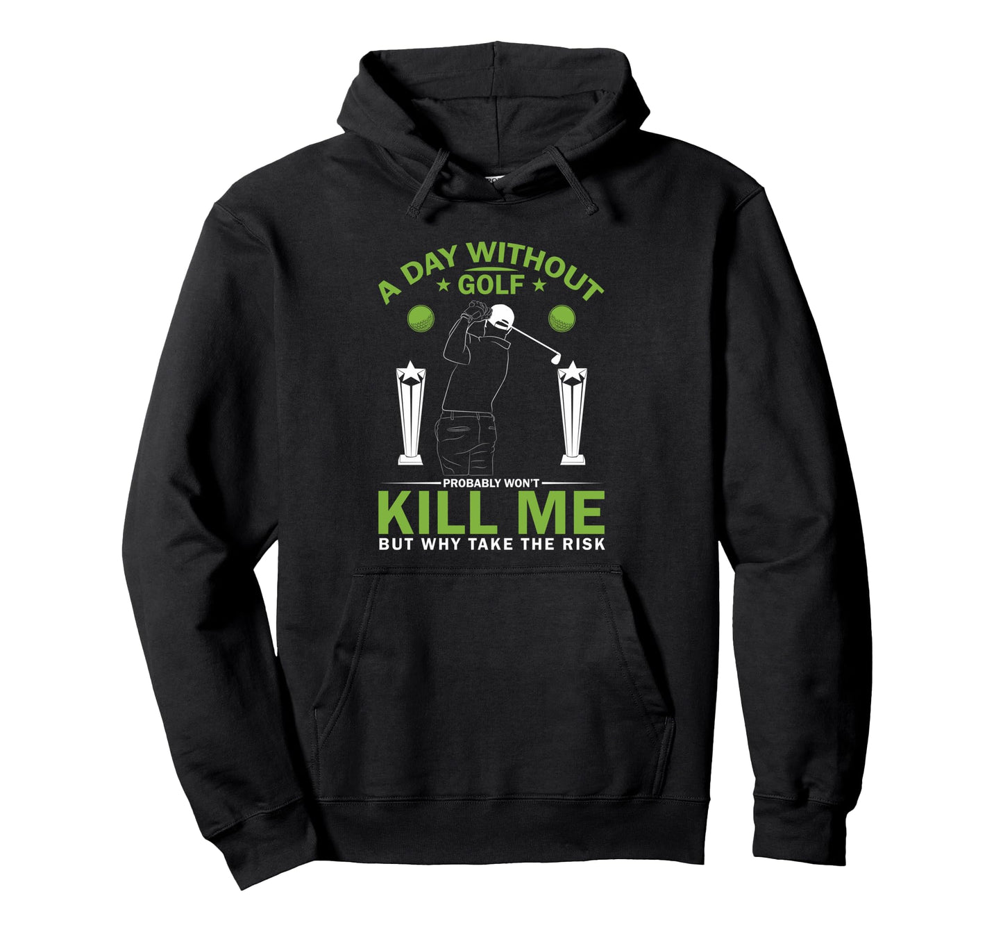 Day Without Golf Funny Golfer Golfing Hoodie - Novelty Apparel Unisex - T-Shirt, Sweatshirt, Hoodie