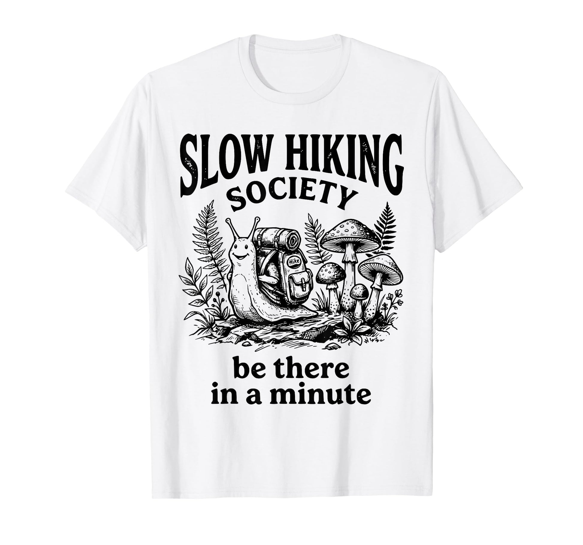 Funny Slow Hikers Society Be There T-Shirt - Trendy Graphic for Adults - T-Shirt, Sweatshirt, Hoodie