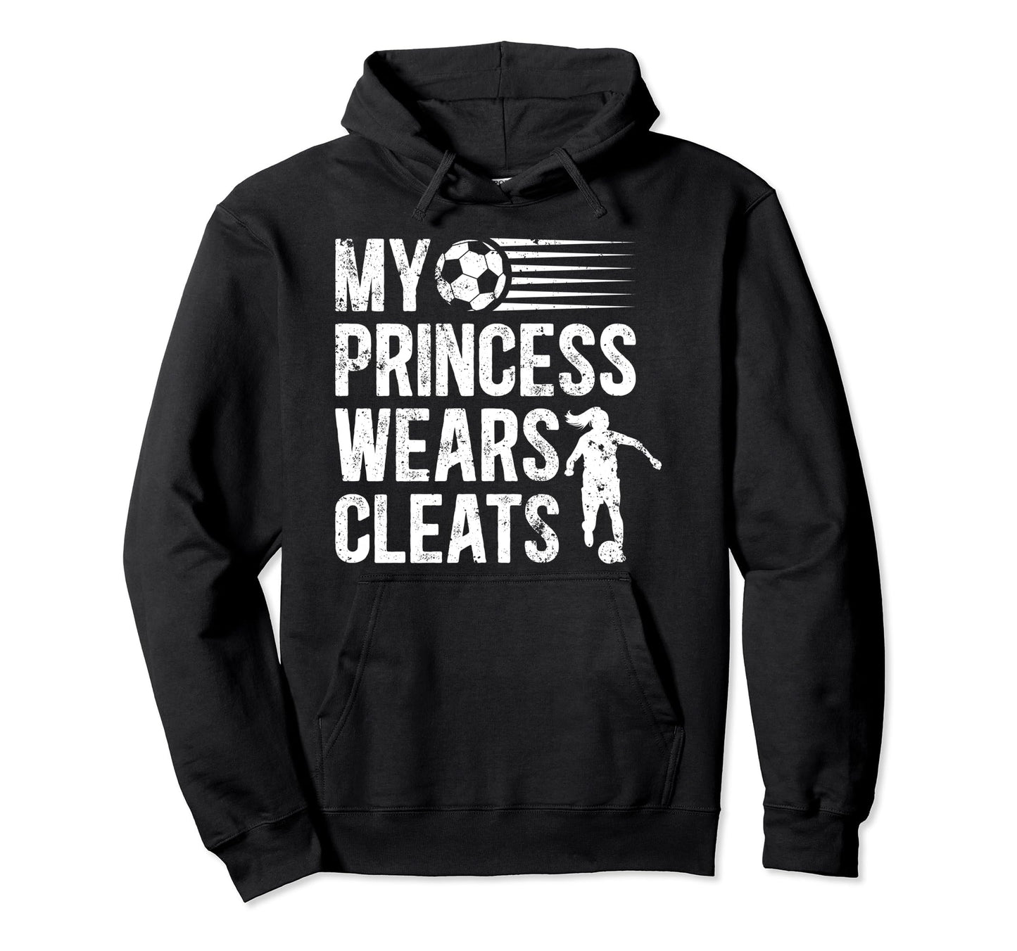 My Princess Wears Cleats Soccer Dad Hoodie - Casual Everyday Wear Unisex - T-Shirt, Sweatshirt, Hoodie