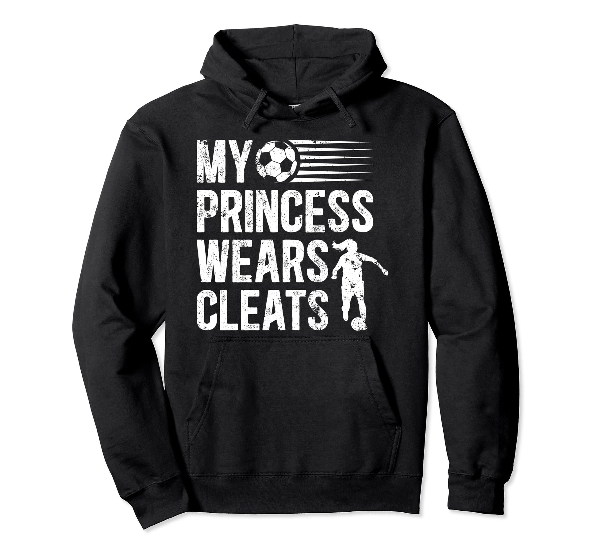 My Princess Wears Cleats Soccer Dad Hoodie - Casual Everyday Wear Unisex - T-Shirt, Sweatshirt, Hoodie