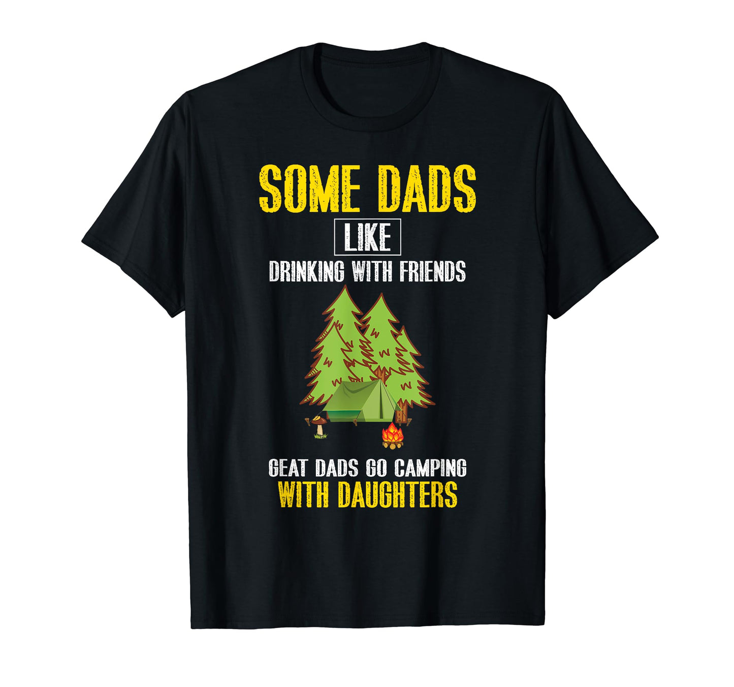 Great Dads Go Camping Daughters T-Shirt - Streetwear Style Men Women - T-Shirt, Sweatshirt, Hoodie