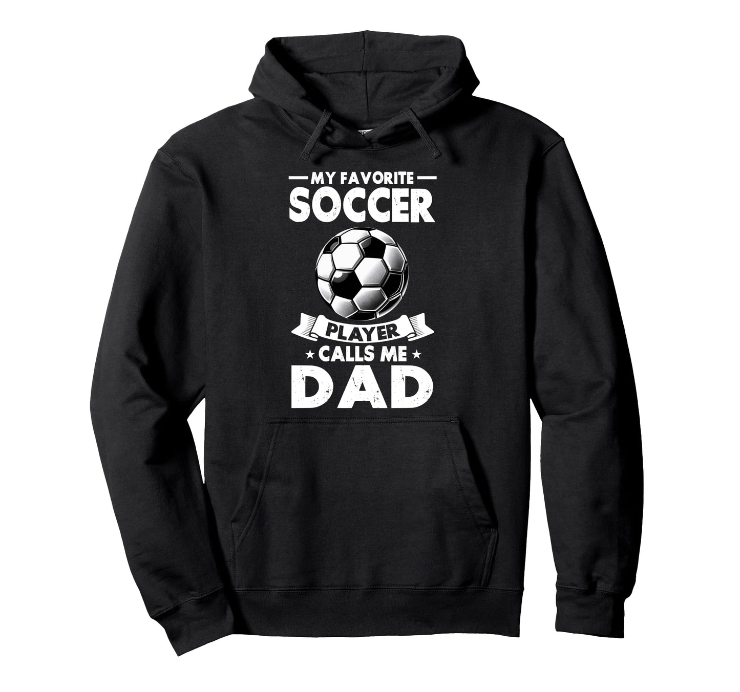 My Favorite Soccer Player Calls Me Dad Hoodie - Custom Art Print Unisex - T-Shirt, Sweatshirt, Hoodie