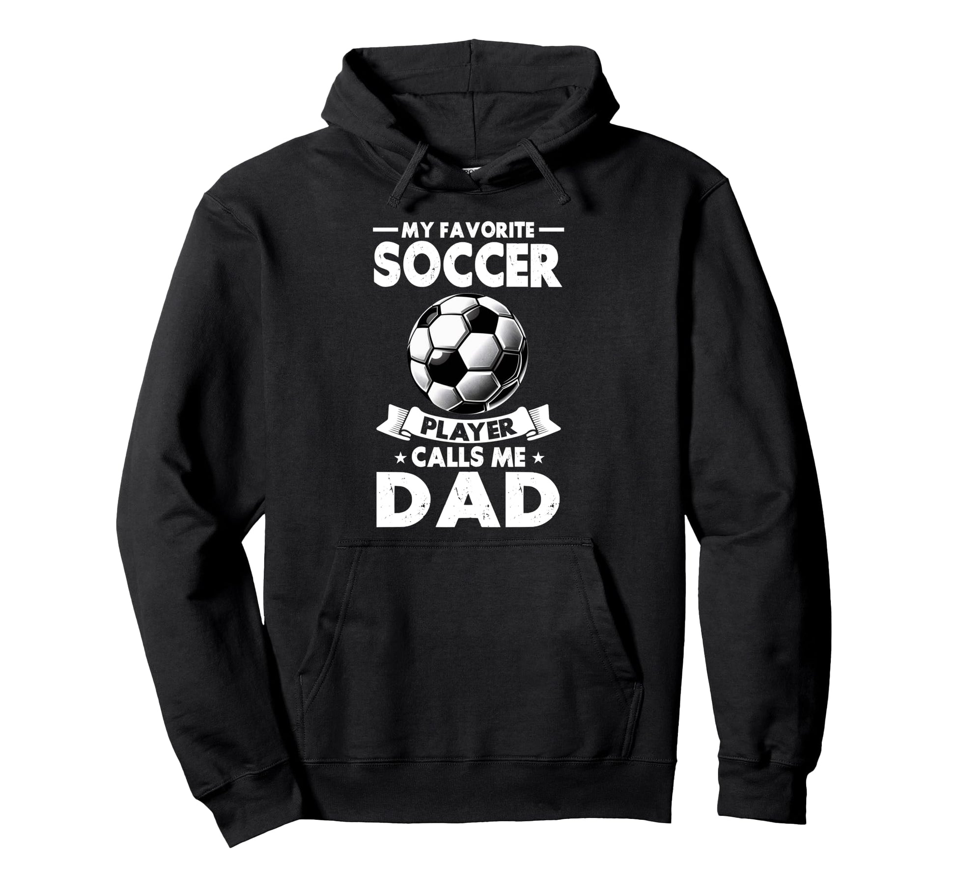 My Favorite Soccer Player Calls Me Dad Hoodie - Custom Art Print Unisex - T-Shirt, Sweatshirt, Hoodie