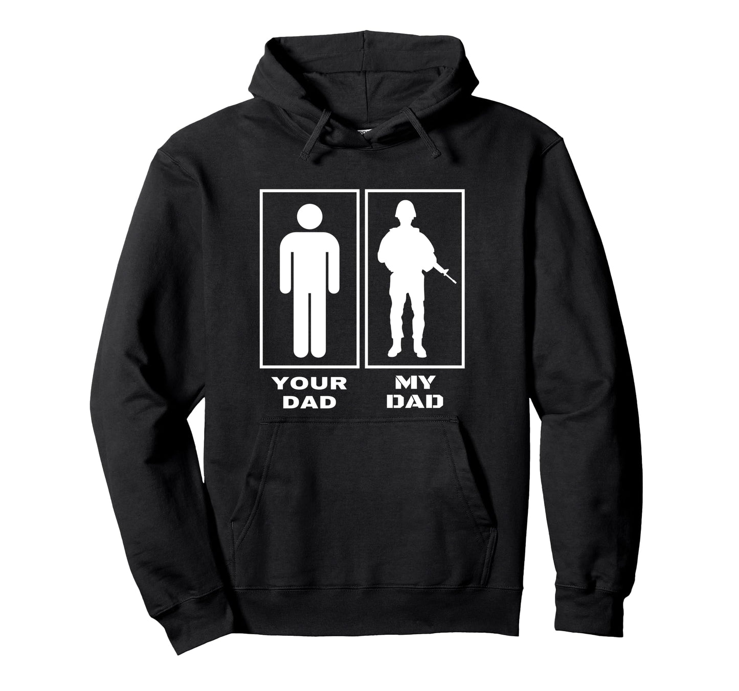 Your Dad My Father Proud Military Soldier Hoodie - Trendy Graphic Unisex - T-Shirt, Sweatshirt, Hoodie