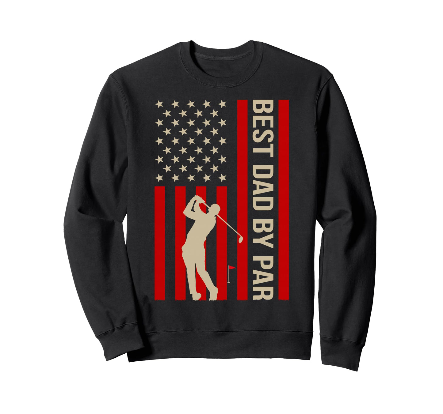 American Flag Golf Best Dad Par Sweatshirt - Unique Graphic Men Women - T-Shirt, Sweatshirt, Hoodie