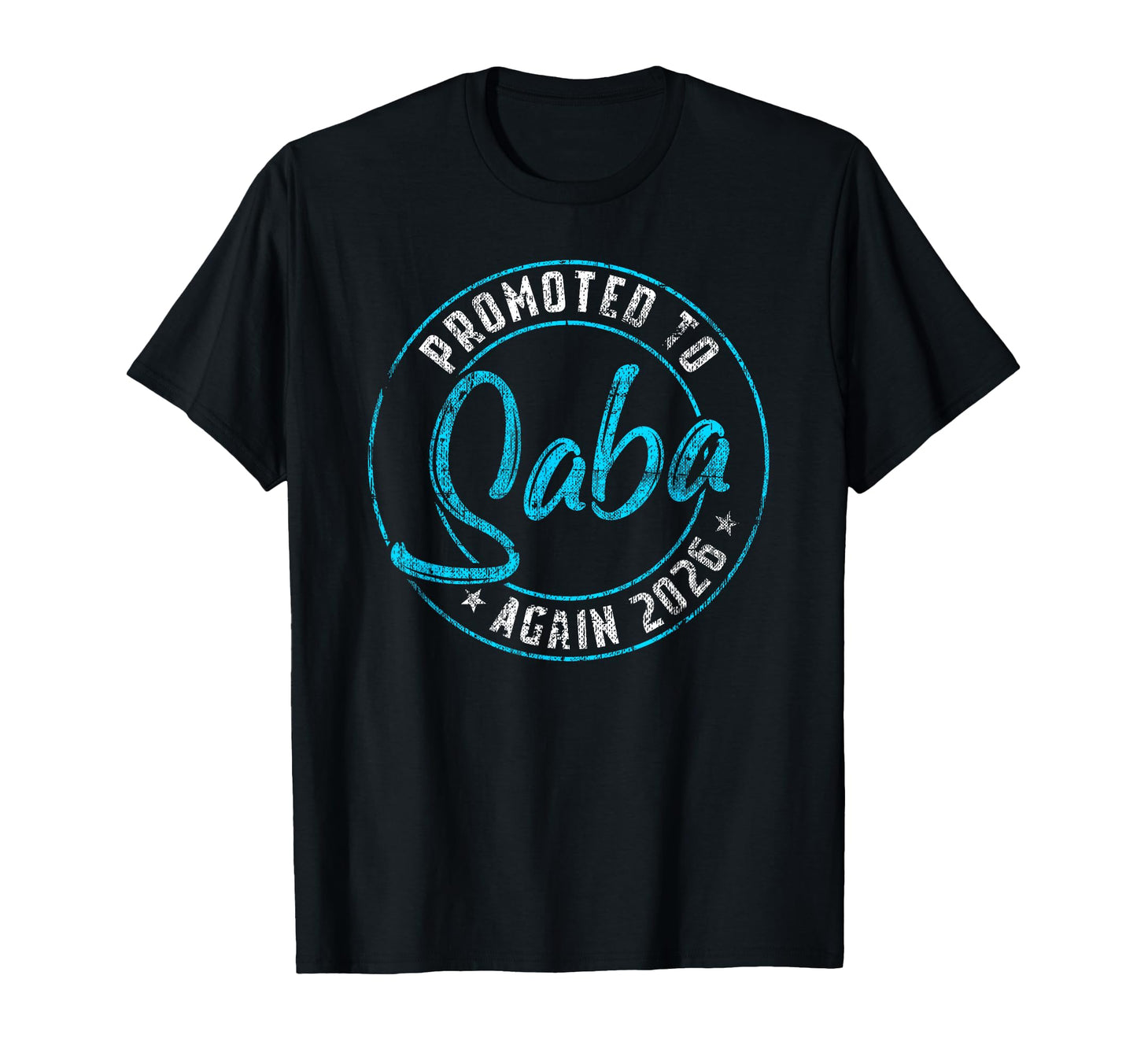 Promoted To Saba Again 2026 T-Shirt - Casual Everyday Wear Men Women - T-Shirt, Sweatshirt, Hoodie