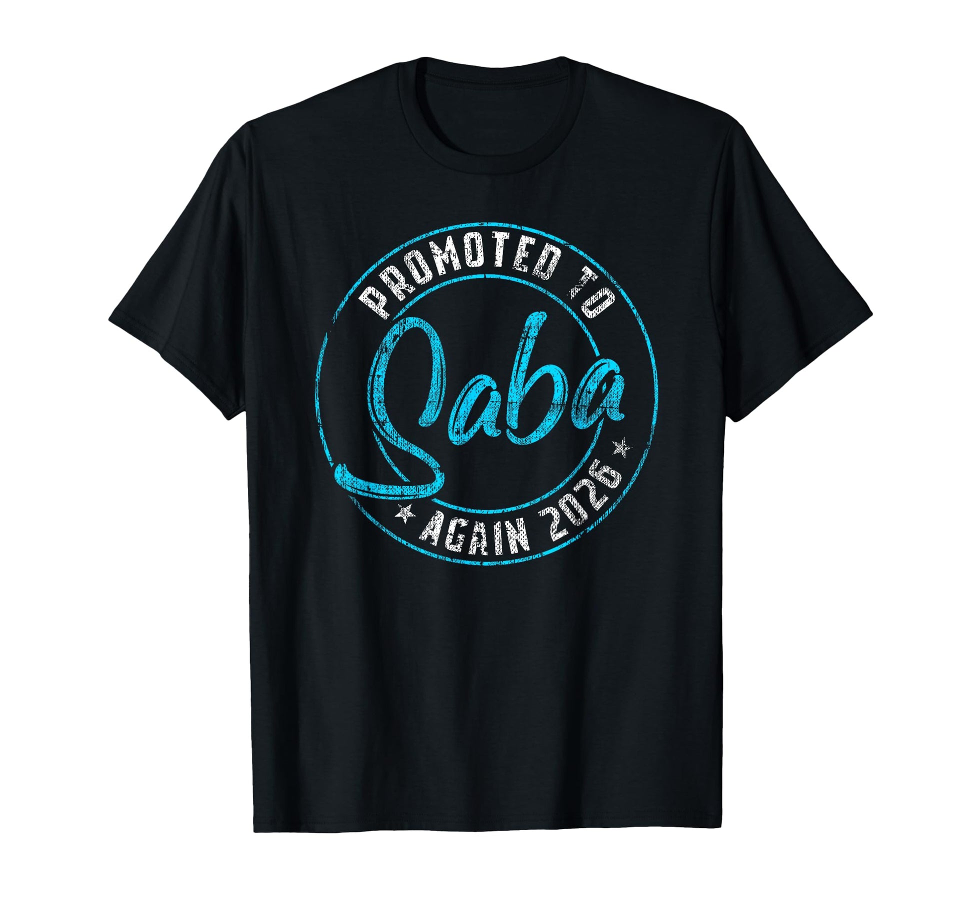Promoted To Saba Again 2026 T-Shirt - Casual Everyday Wear Men Women - T-Shirt, Sweatshirt, Hoodie