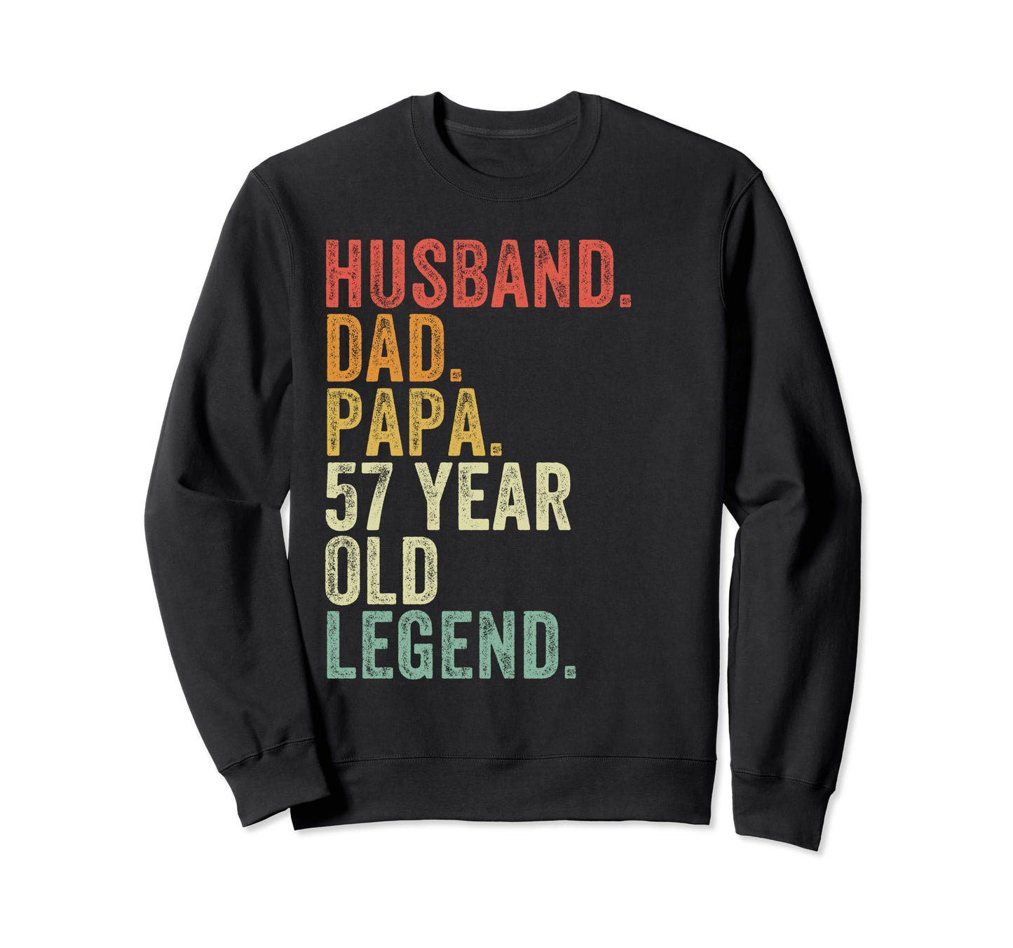 Husband Dad Papa 57 Year Old Sweatshirt - Streetwear Style Men Women - T-Shirt, Sweatshirt, Hoodie