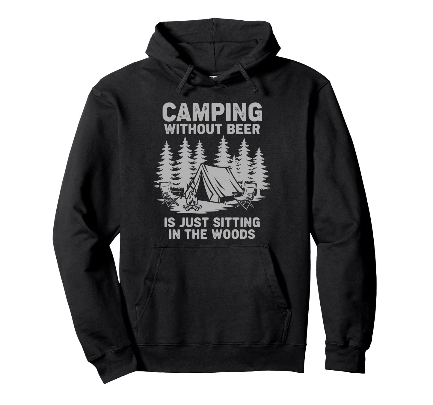 Camping Without Beer Is Just Sitting Hoodie - Novelty Apparel for Adults - T-Shirt, Sweatshirt, Hoodie