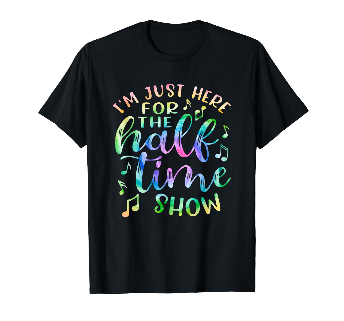 Im Just Here Halftime Show Half Time T-Shirt - Streetwear Style Unisex - T-Shirt, Sweatshirt, Hoodie