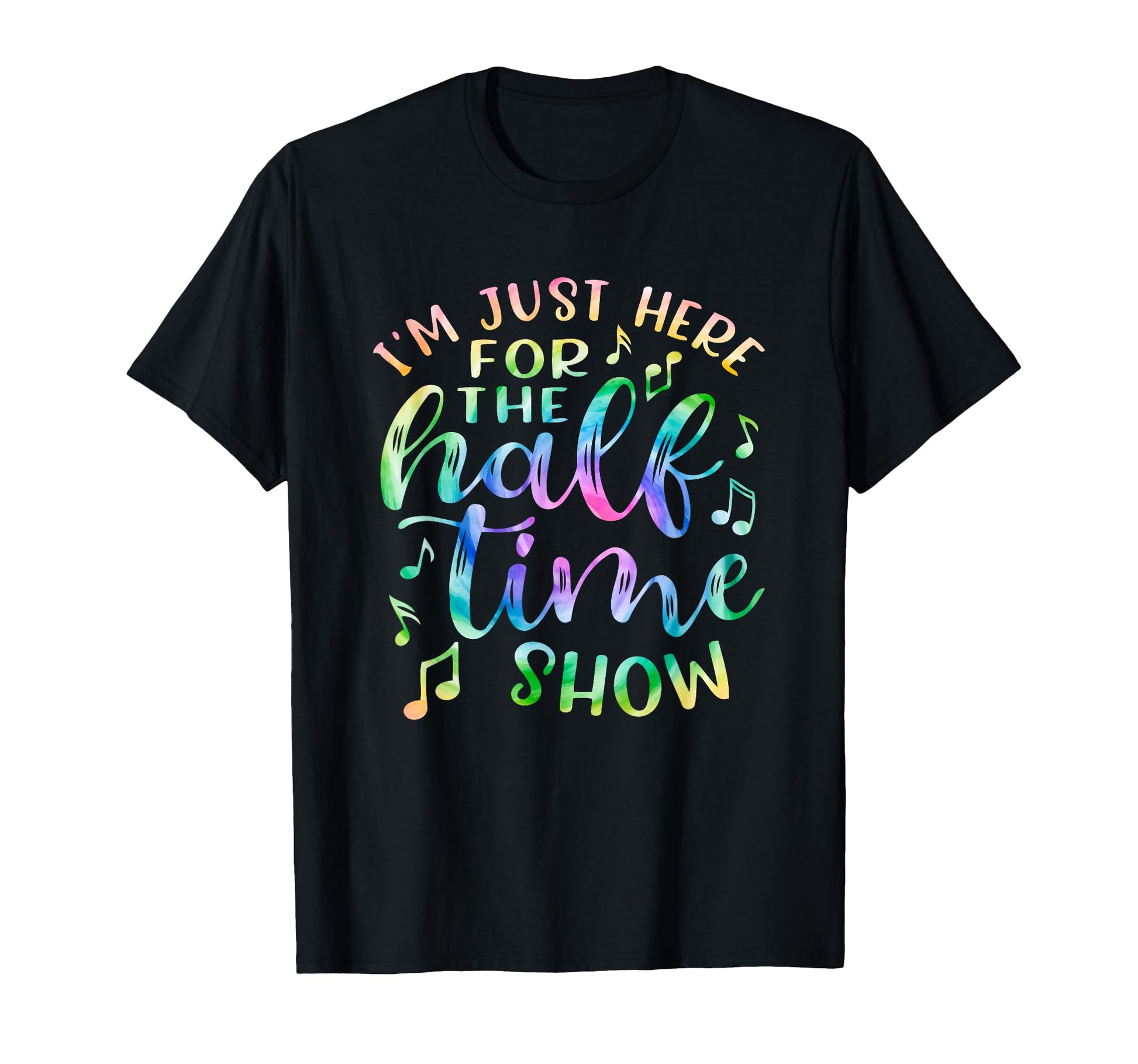 Im Just Here Halftime Show Half Time T-Shirt - Streetwear Style Unisex - T-Shirt, Sweatshirt, Hoodie