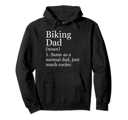 Biking Dad Definition Funny Sarcastic Hoodie - Custom Art Print for Adults - T-Shirt, Sweatshirt, Hoodie
