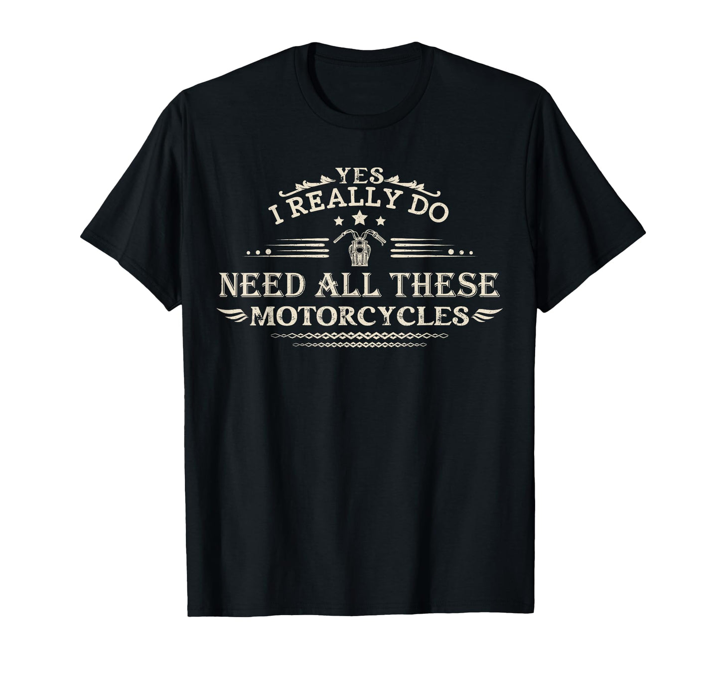 Yes I Really Do Need All These T-Shirt - Fun Novelty Design Unisex - T-Shirt, Sweatshirt, Hoodie