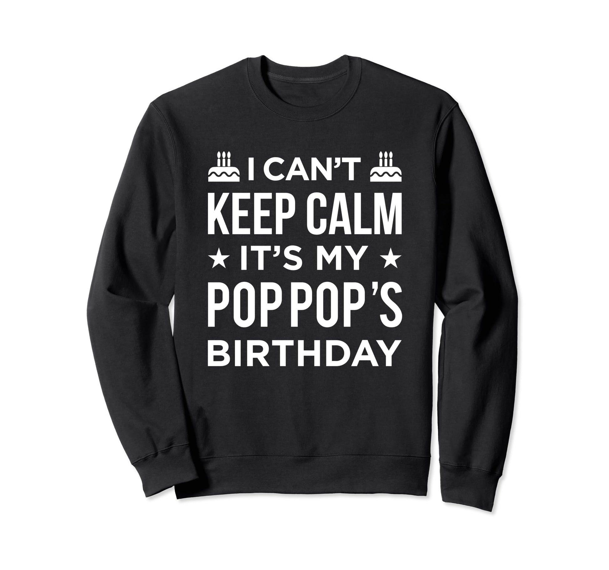 I Cant Keep Calm Its My Pop Pops Sweatshirt - Aesthetic Graphic Unisex - T-Shirt, Sweatshirt, Hoodie