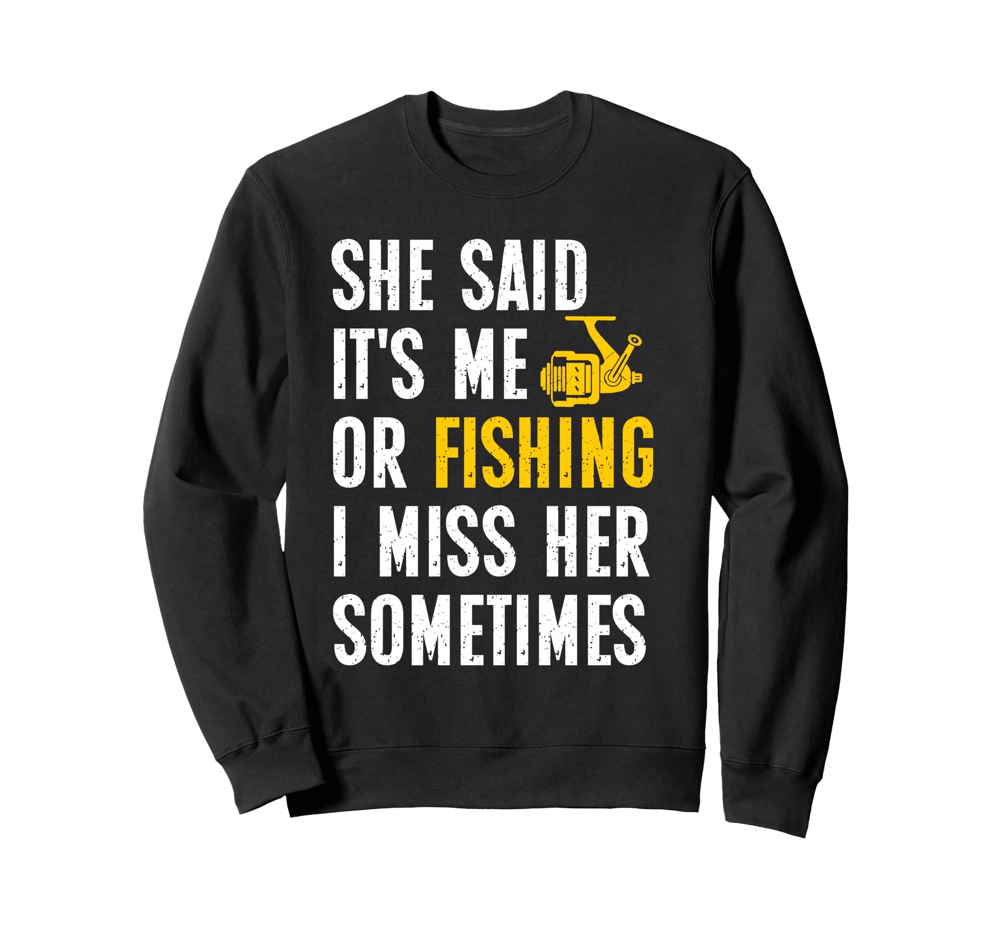 Fish She Said Me Or Fishing Fun Sweatshirt - Unique Graphic Unisex - T-Shirt, Sweatshirt, Hoodie