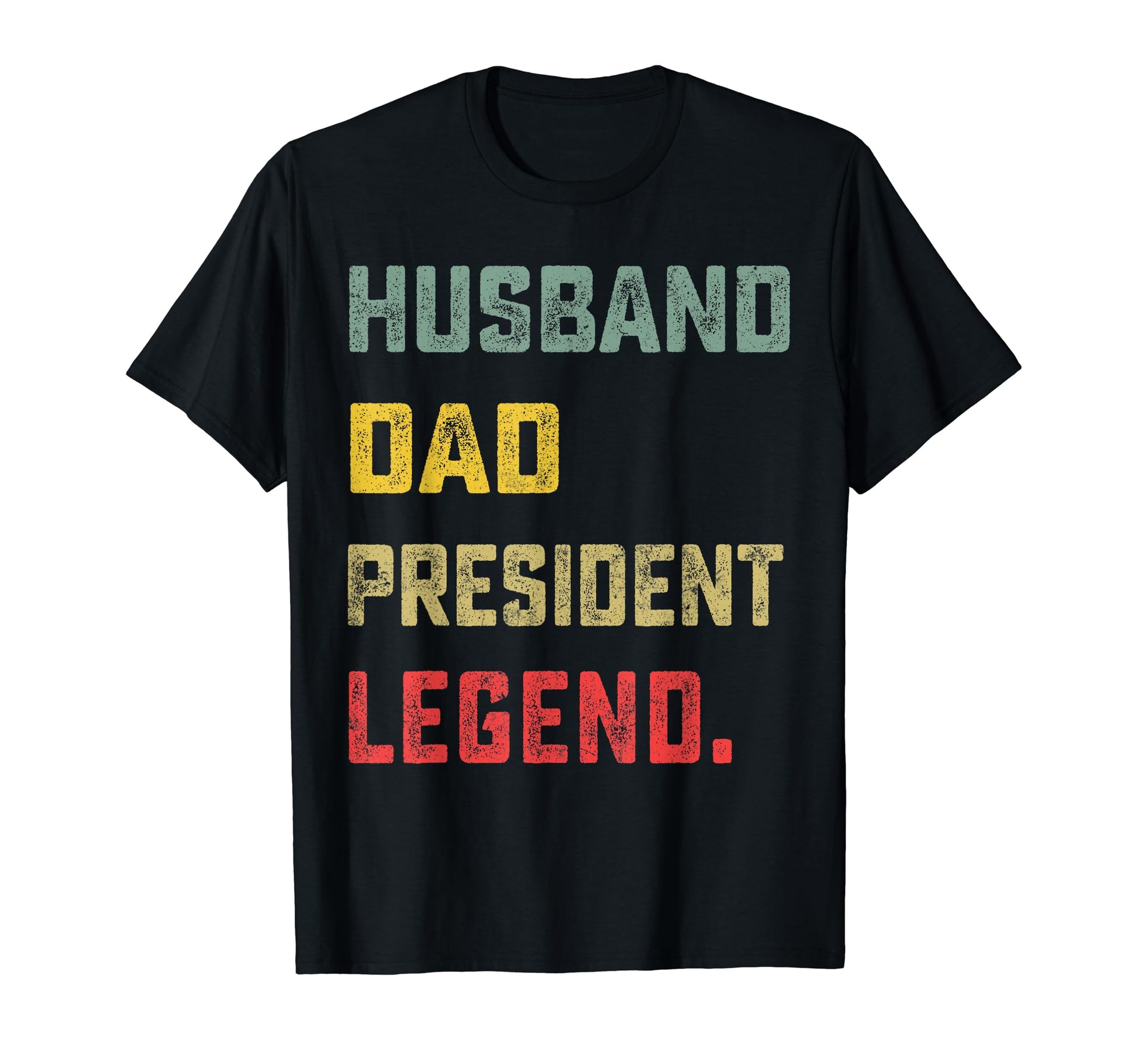 Husband Dad President Legend Fathers T-Shirt - Aesthetic Graphic Unisex - T-Shirt, Sweatshirt, Hoodie