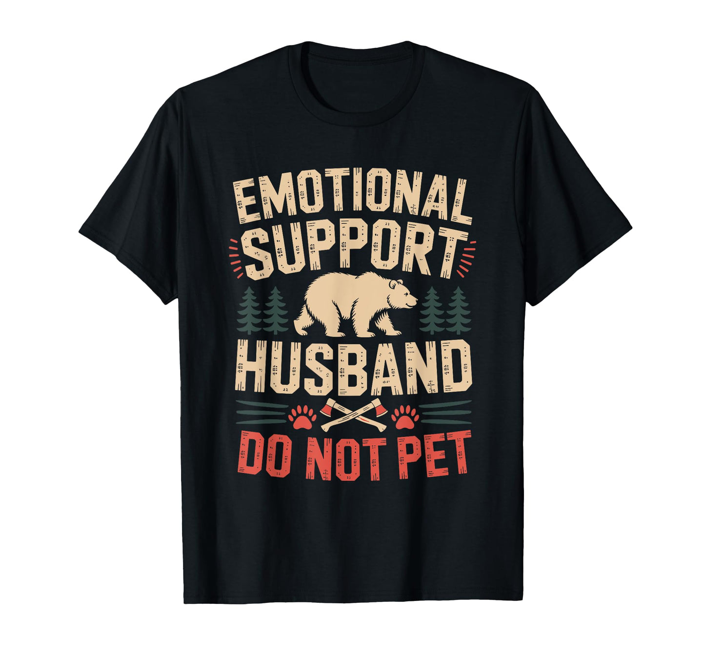 Emotional Support Husband Do Not Pet T-Shirt - Unique Graphic for Adults - T-Shirt, Sweatshirt, Hoodie