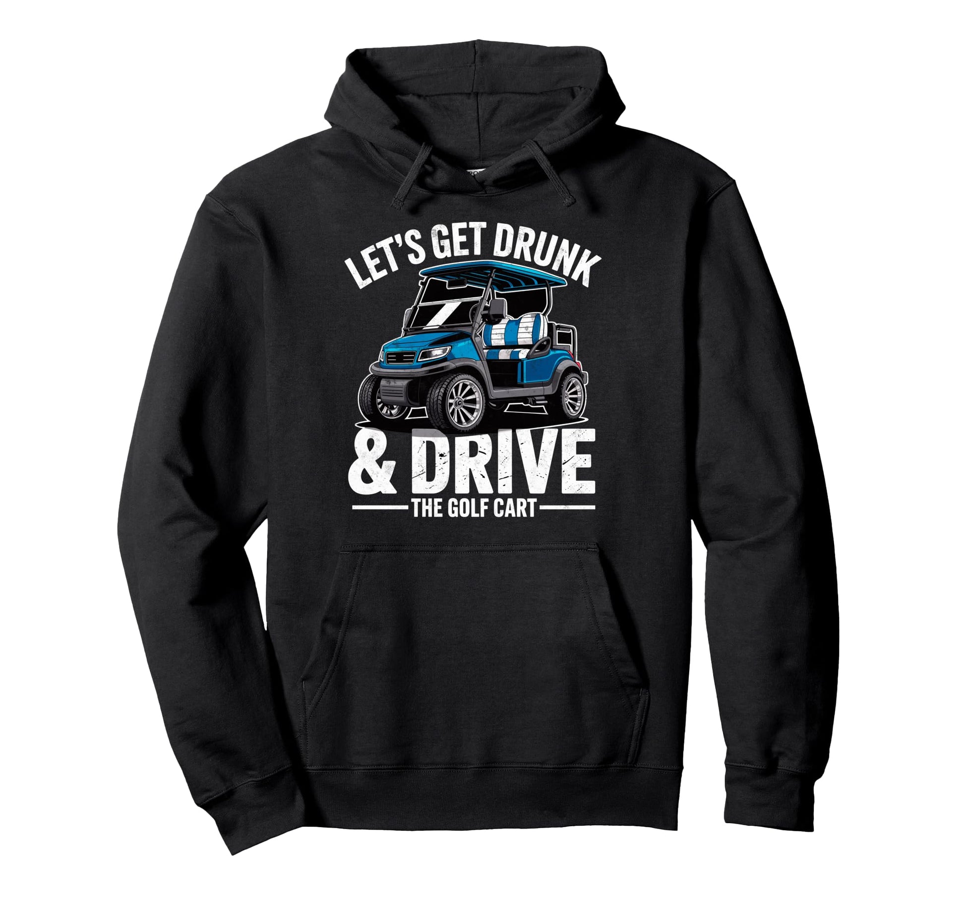 Golfer Golfing Joke Lets Get Drunk Hoodie - Custom Art Print Men Women - T-Shirt, Sweatshirt, Hoodie