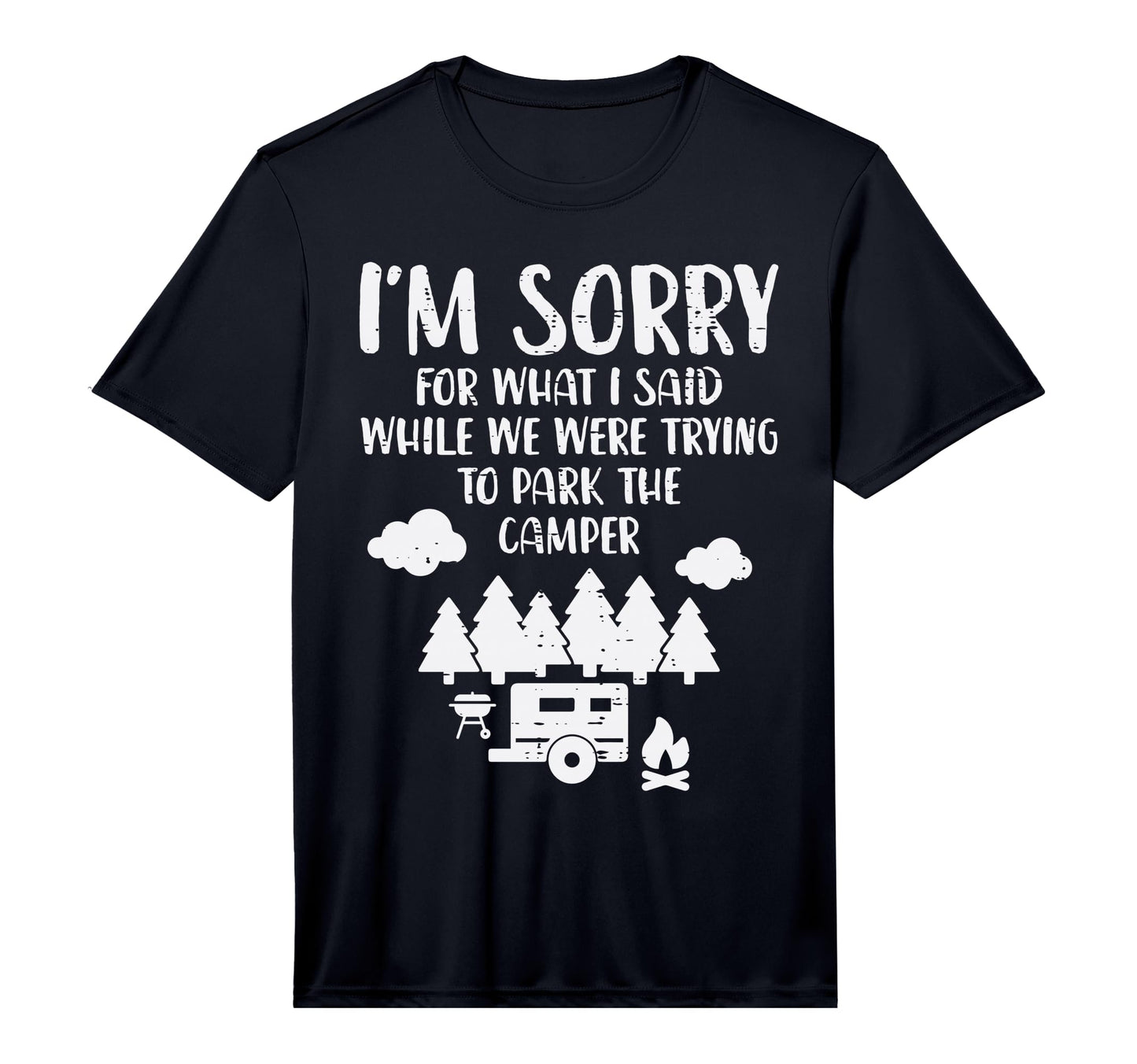 Sorry What I Said Trying Park Camper T-Shirt - Trendy Graphic for Adults - T-Shirt, Sweatshirt, Hoodie