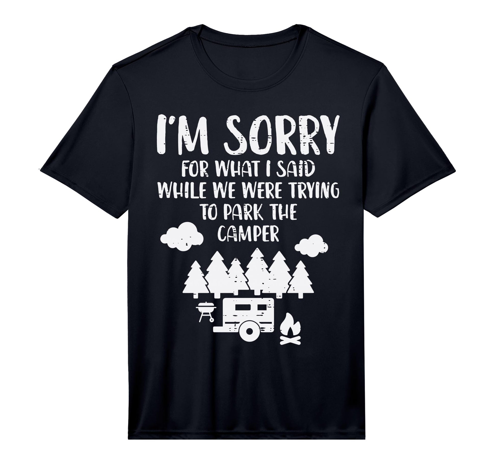 Sorry What I Said Trying Park Camper T-Shirt - Trendy Graphic for Adults - T-Shirt, Sweatshirt, Hoodie
