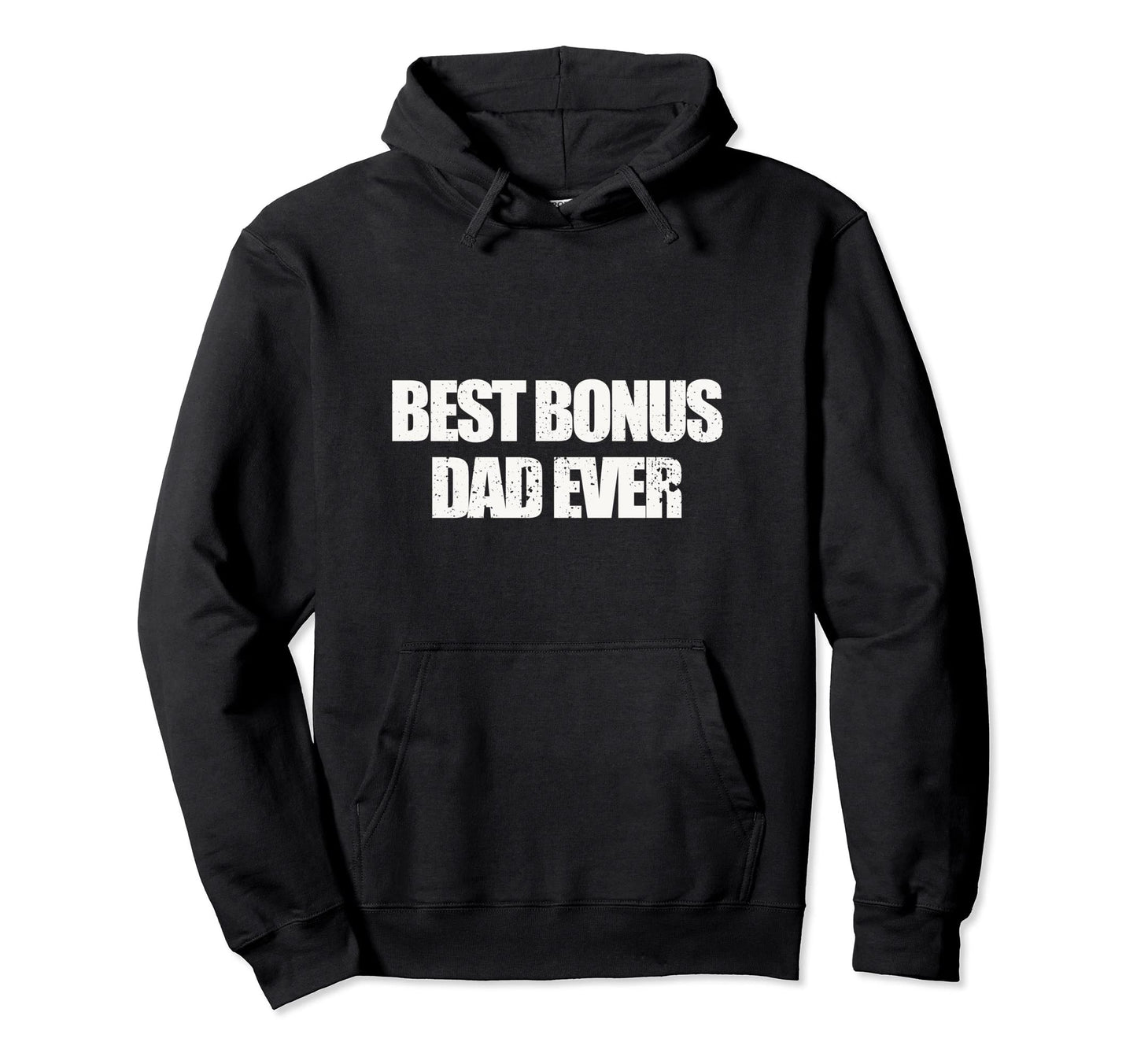 Best Bonus Dad Ever Step Dad Fathers Day Hoodie - Trendy Graphic for Adults - T-Shirt, Sweatshirt, Hoodie