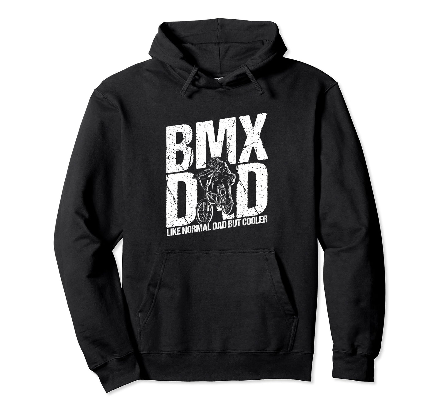 Bmx Dad Like Normal Dad But Hoodie - Casual Everyday Wear for Adults - T-Shirt, Sweatshirt, Hoodie