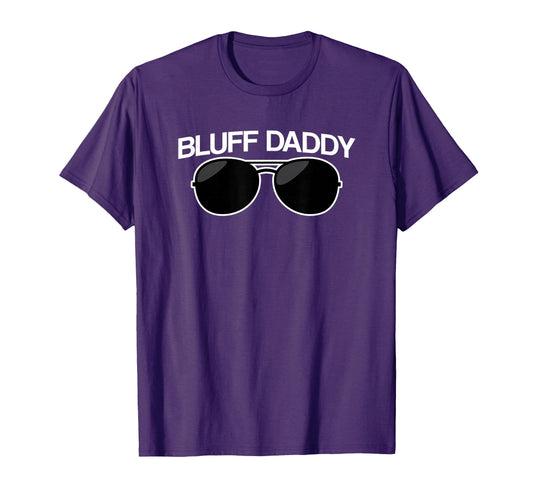 Bluff Daddy Awesome Poker Players T-Shirt - Unique Graphic Men Women - T-Shirt, Sweatshirt, Hoodie
