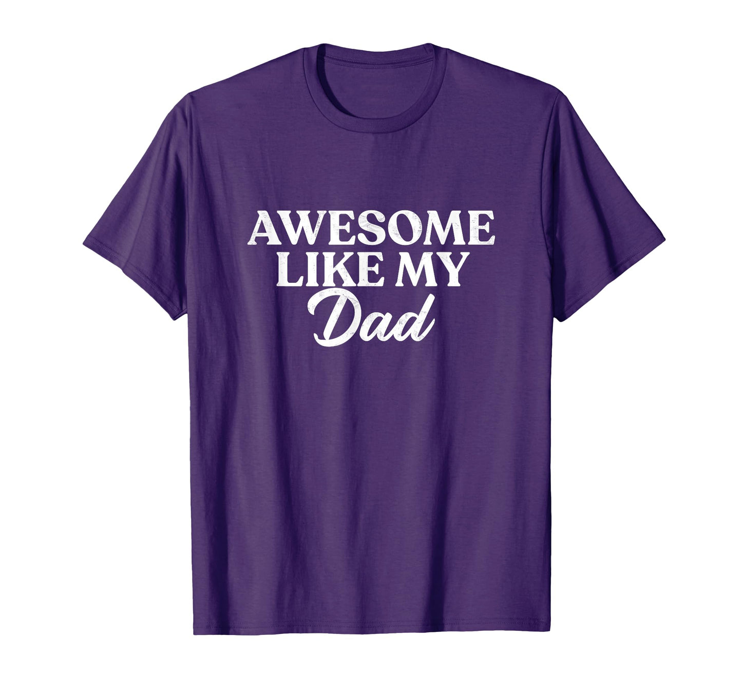 Awesome Like My Dad Son Daughter Gift T-Shirt - Graphic Print for Adults - T-Shirt, Sweatshirt, Hoodie