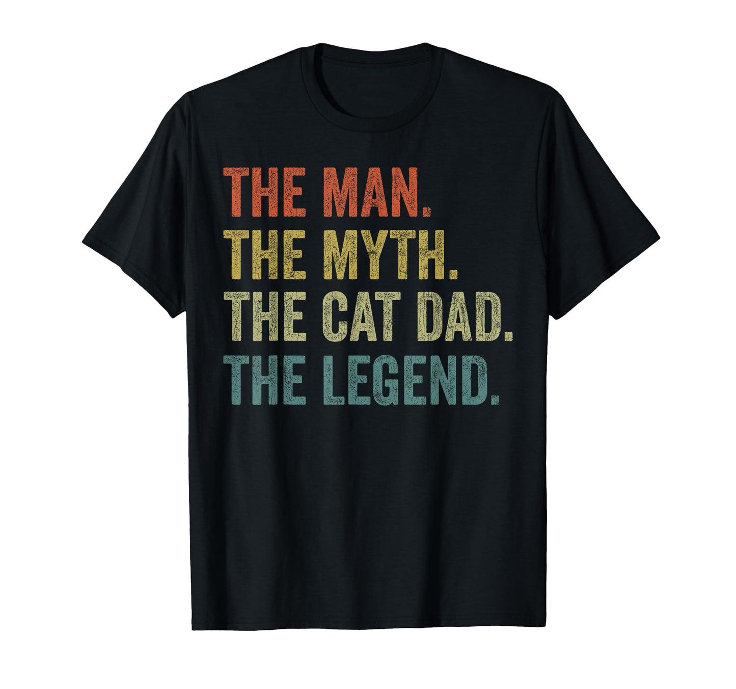 Myth Cat Dad Legend Fathers Day Cat T-Shirt - Unique Graphic Men Women - T-Shirt, Sweatshirt, Hoodie