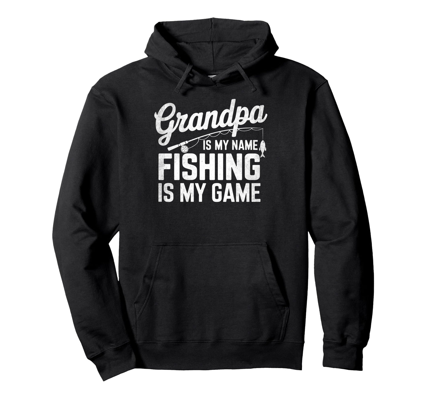Grandpa Is My Name Fishing Is My Game Hoodie - Graphic Print Men Women - T-Shirt, Sweatshirt, Hoodie