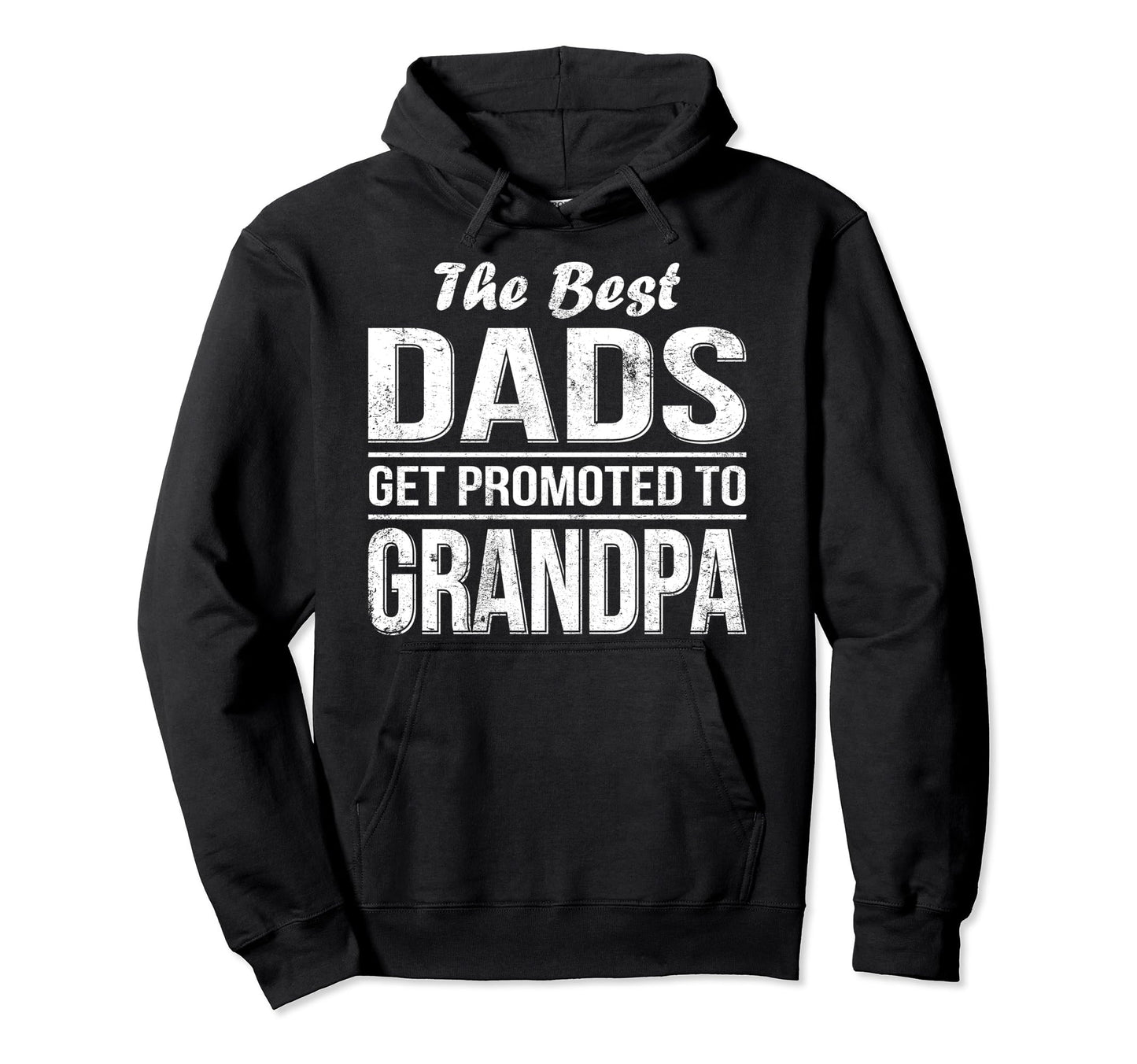 Best Dads Get Promoted To Grandpa Hoodie - Fun Novelty Design Unisex - T-Shirt, Sweatshirt, Hoodie