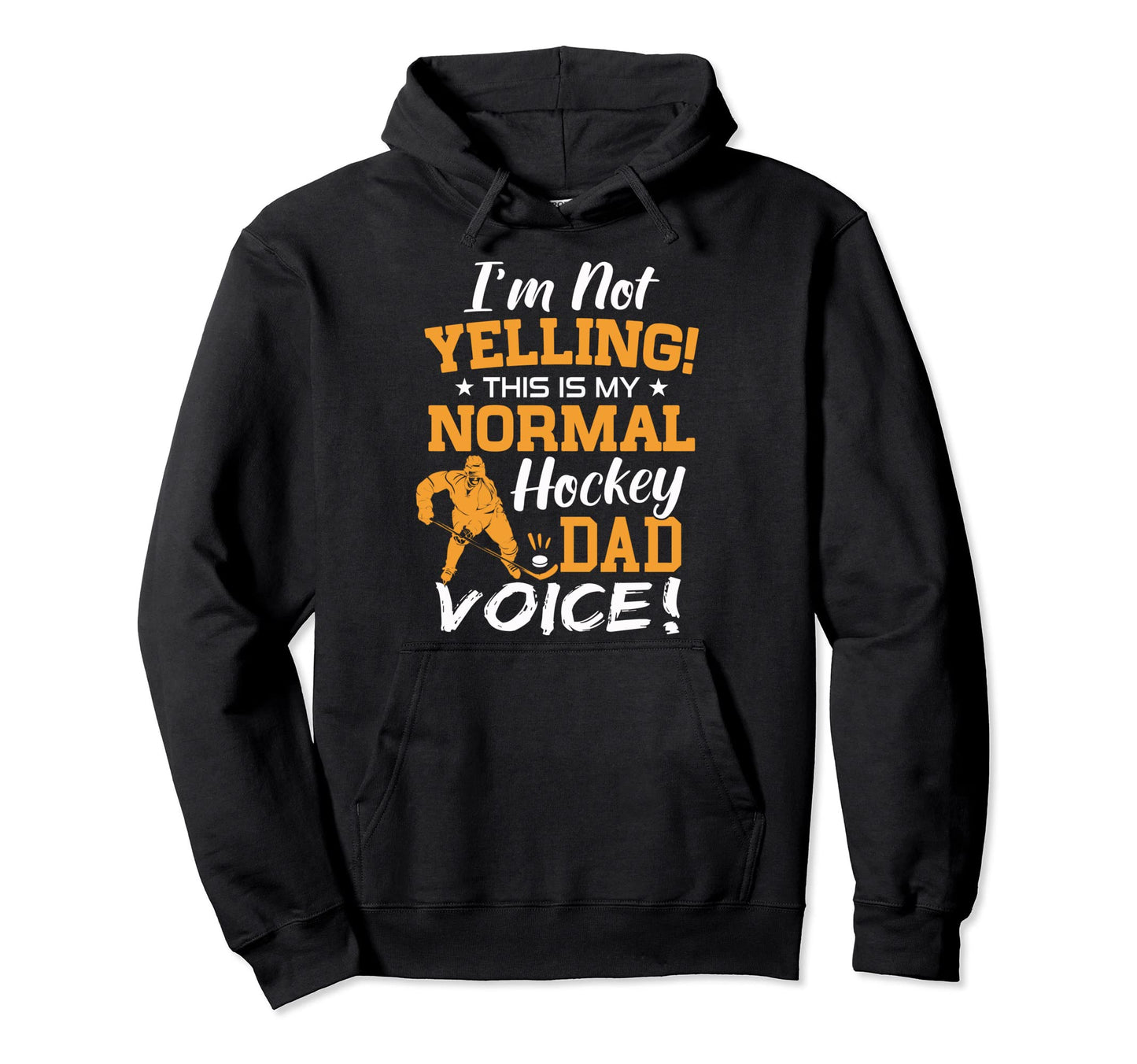Im Not Yelling Hockey Dad Voice Loud Hoodie - Casual Everyday Wear Unisex - T-Shirt, Sweatshirt, Hoodie