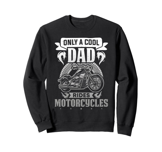 Biker Only Dad Rides Motorcycles Sweatshirt - Custom Art Print Unisex - T-Shirt, Sweatshirt, Hoodie