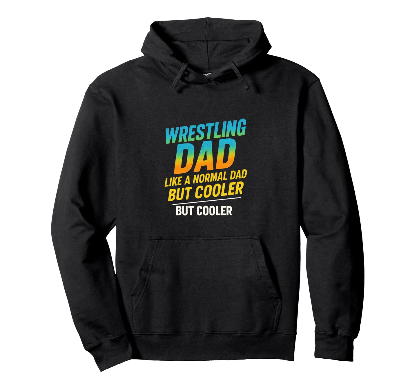 Wrestling Dad Like Normal Dad But Cooler Hoodie - Graphic Print for Adults - T-Shirt, Sweatshirt, Hoodie