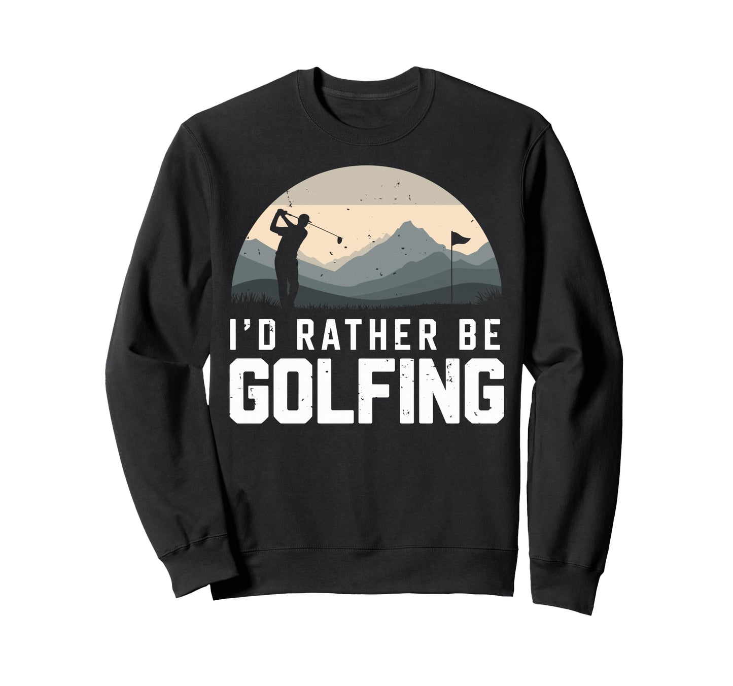 Id Rather Be Golfing Golf Player Sweatshirt - Custom Art Print for Adults - T-Shirt, Sweatshirt, Hoodie