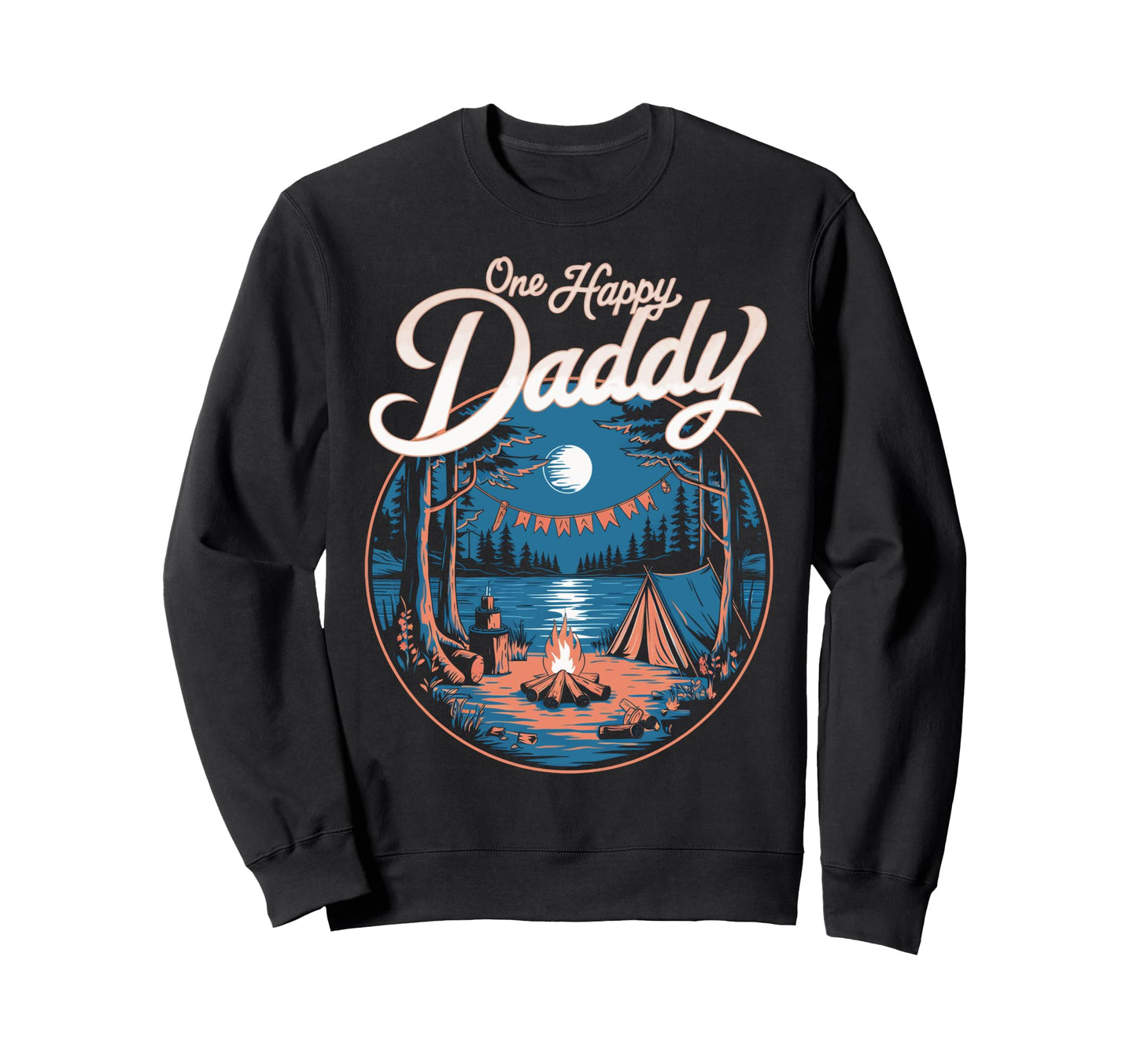 One Happy Daddy Camping One Happy Sweatshirt - Custom Art Print Unisex - T-Shirt, Sweatshirt, Hoodie
