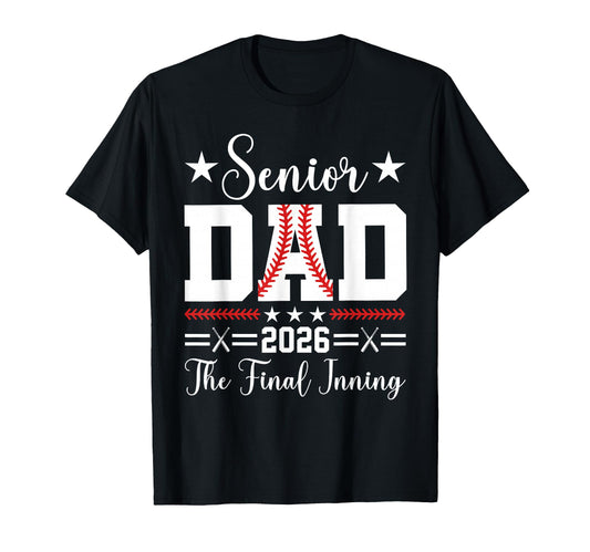 Baseball Senior Dad 2026 Final Inning T-Shirt - Unique Graphic for Adults - T-Shirt, Sweatshirt, Hoodie
