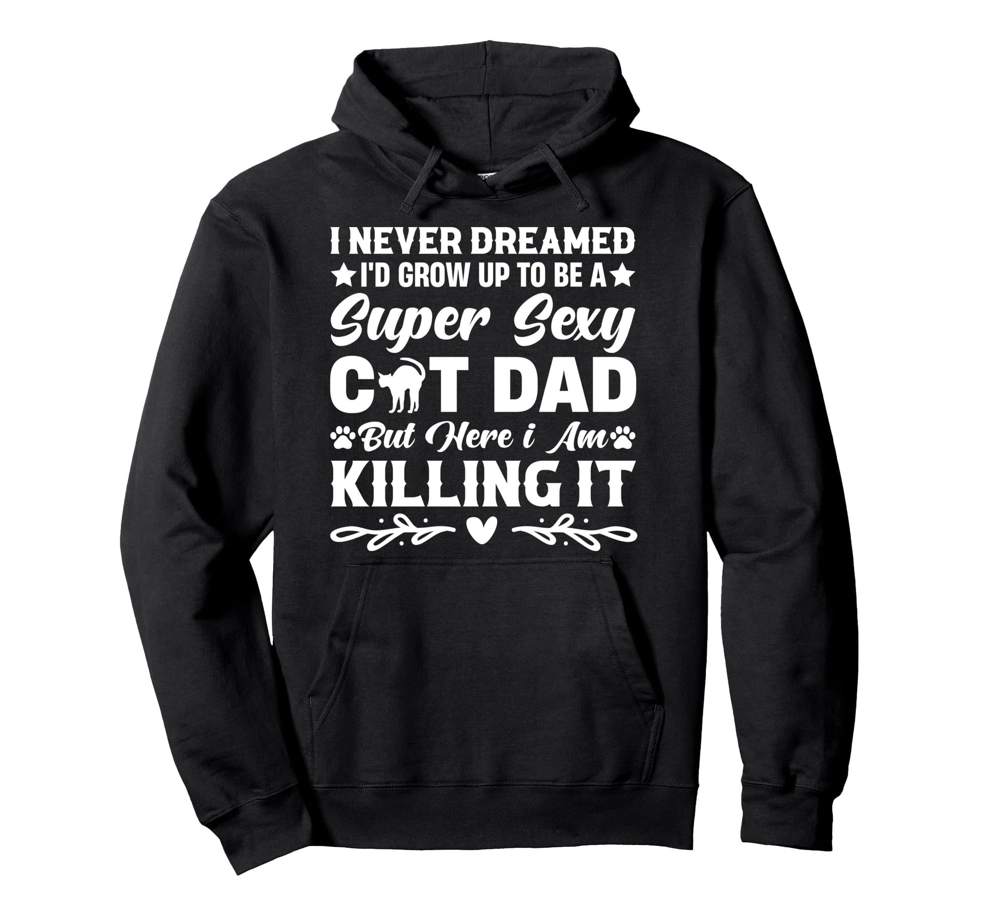Super Sexy Cat Dad Fathers Day Husband Hoodie - Trendy Graphic for Adults - T-Shirt, Sweatshirt, Hoodie
