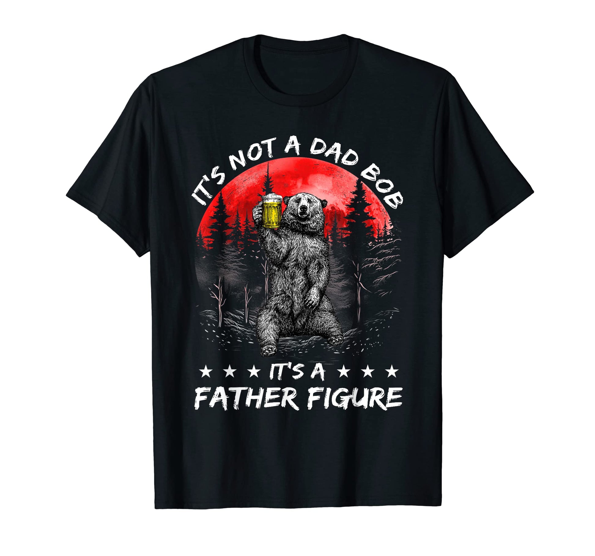 Mens Its Not Dad Bod Its Father T-Shirt - Aesthetic Graphic for Adults - T-Shirt, Sweatshirt, Hoodie