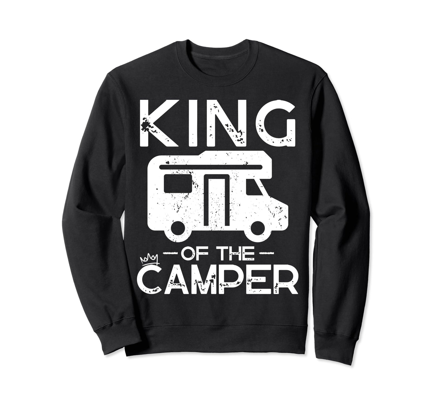King Camper Funny Rv Motorhome Sweatshirt - Aesthetic Graphic Men Women - T-Shirt, Sweatshirt, Hoodie