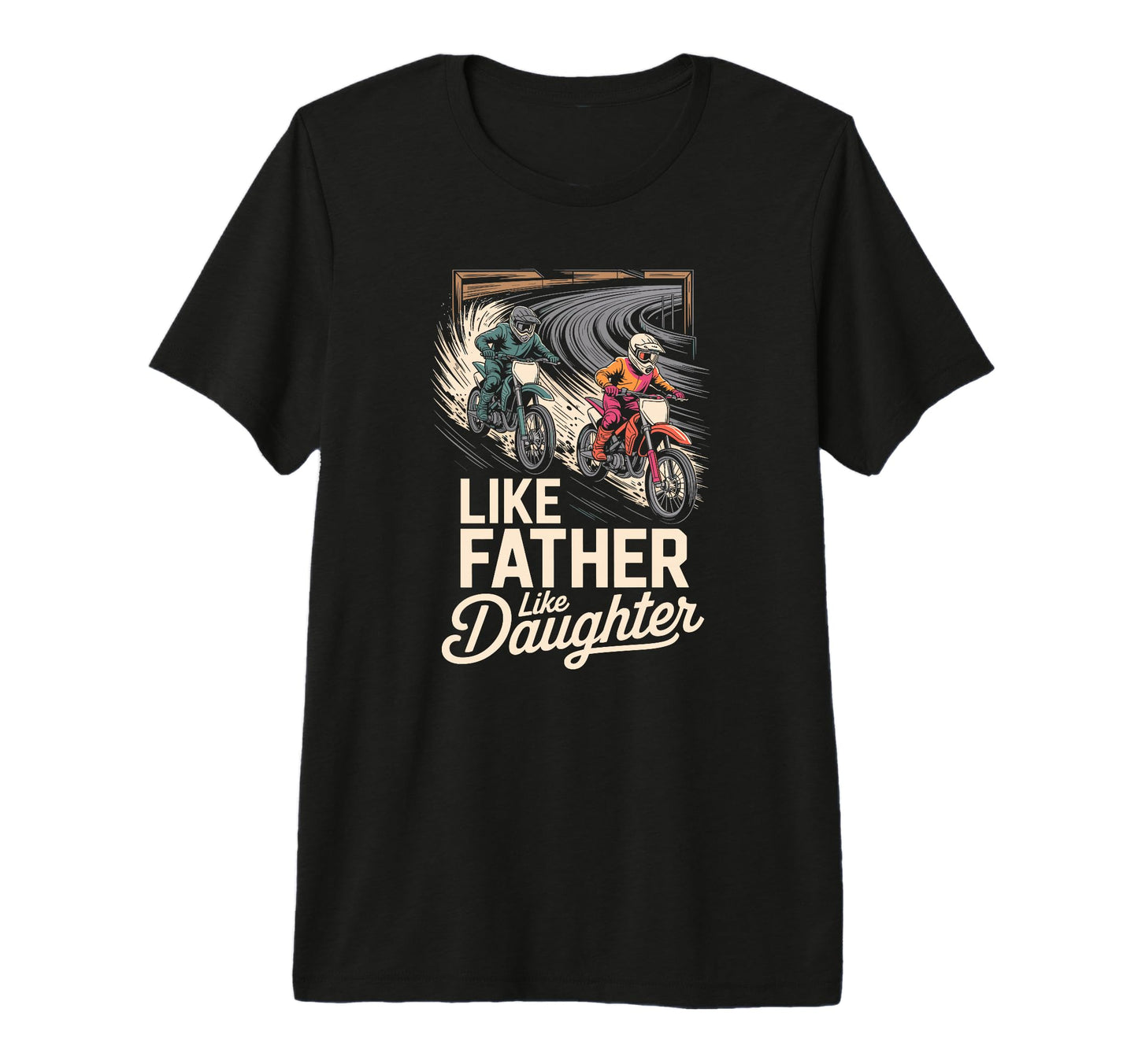 Like Father Like Daughter Dirt Bike T-Shirt - Novelty Apparel Unisex - T-Shirt, Sweatshirt, Hoodie