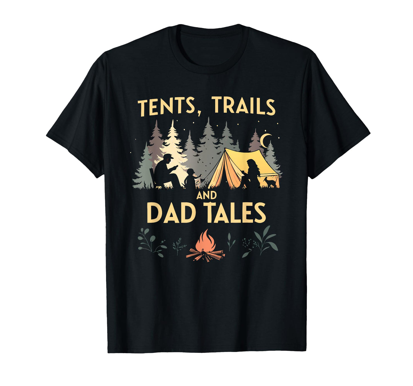 Tents Trails And Dad Tales T-Shirt - Casual Everyday Wear Men Women - T-Shirt, Sweatshirt, Hoodie