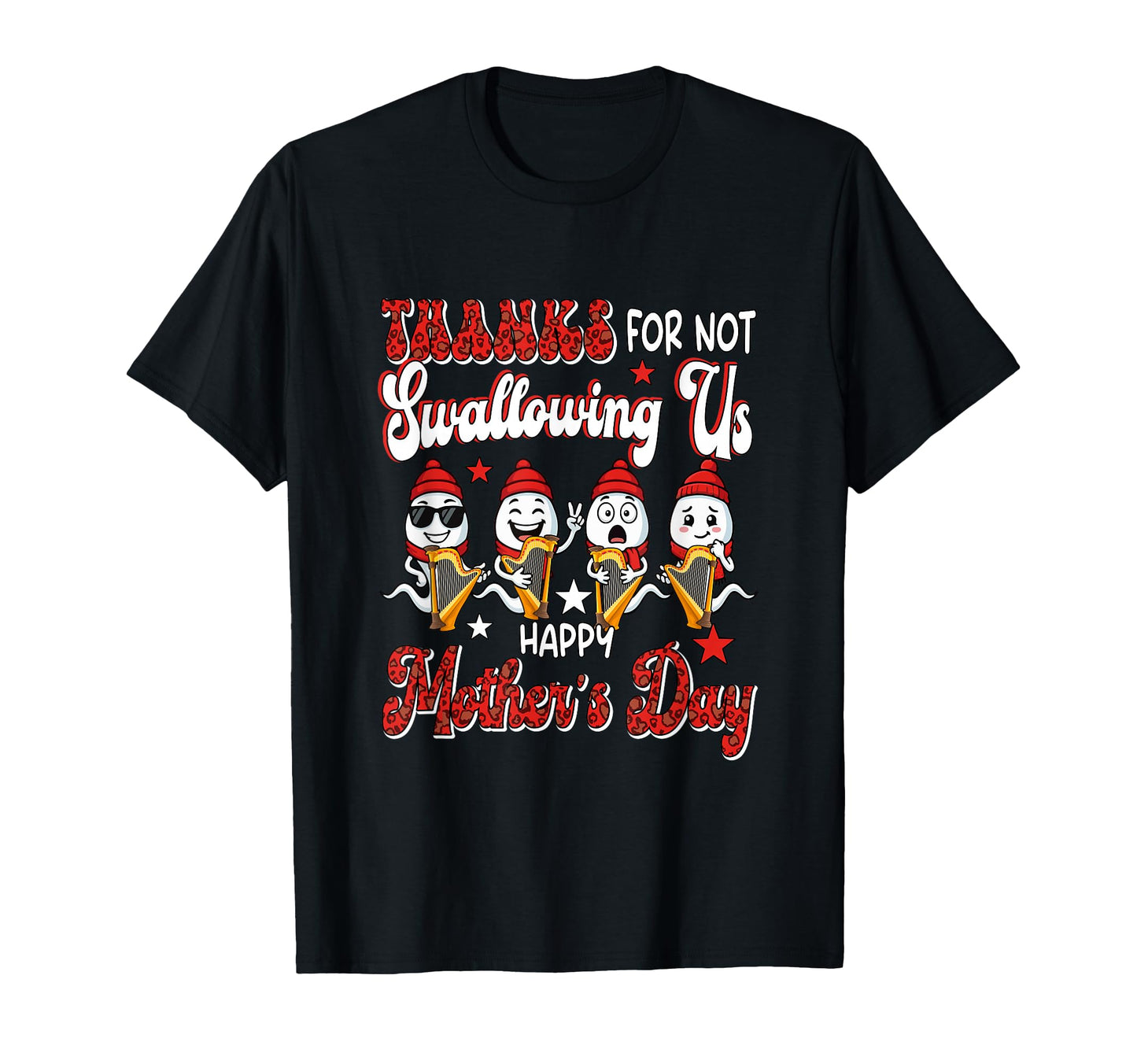 Thanks Not Swallowing Mothers Day Harp T-Shirt - Graphic Print Unisex - T-Shirt, Sweatshirt, Hoodie