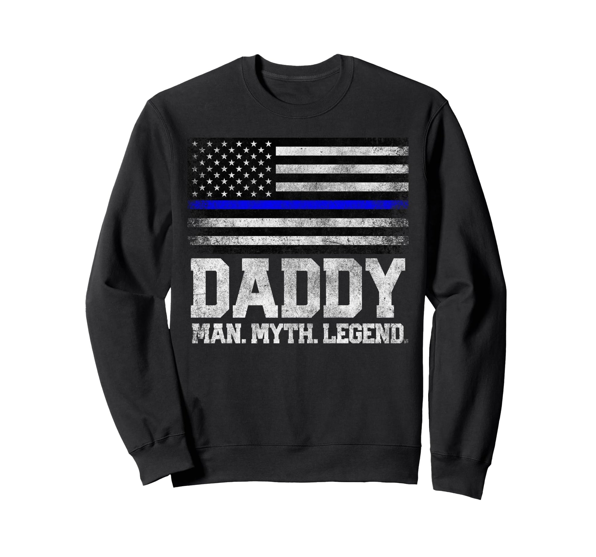Daddy Dad Myth Legend Fathers Day Sweatshirt - Novelty Apparel Men Women - T-Shirt, Sweatshirt, Hoodie