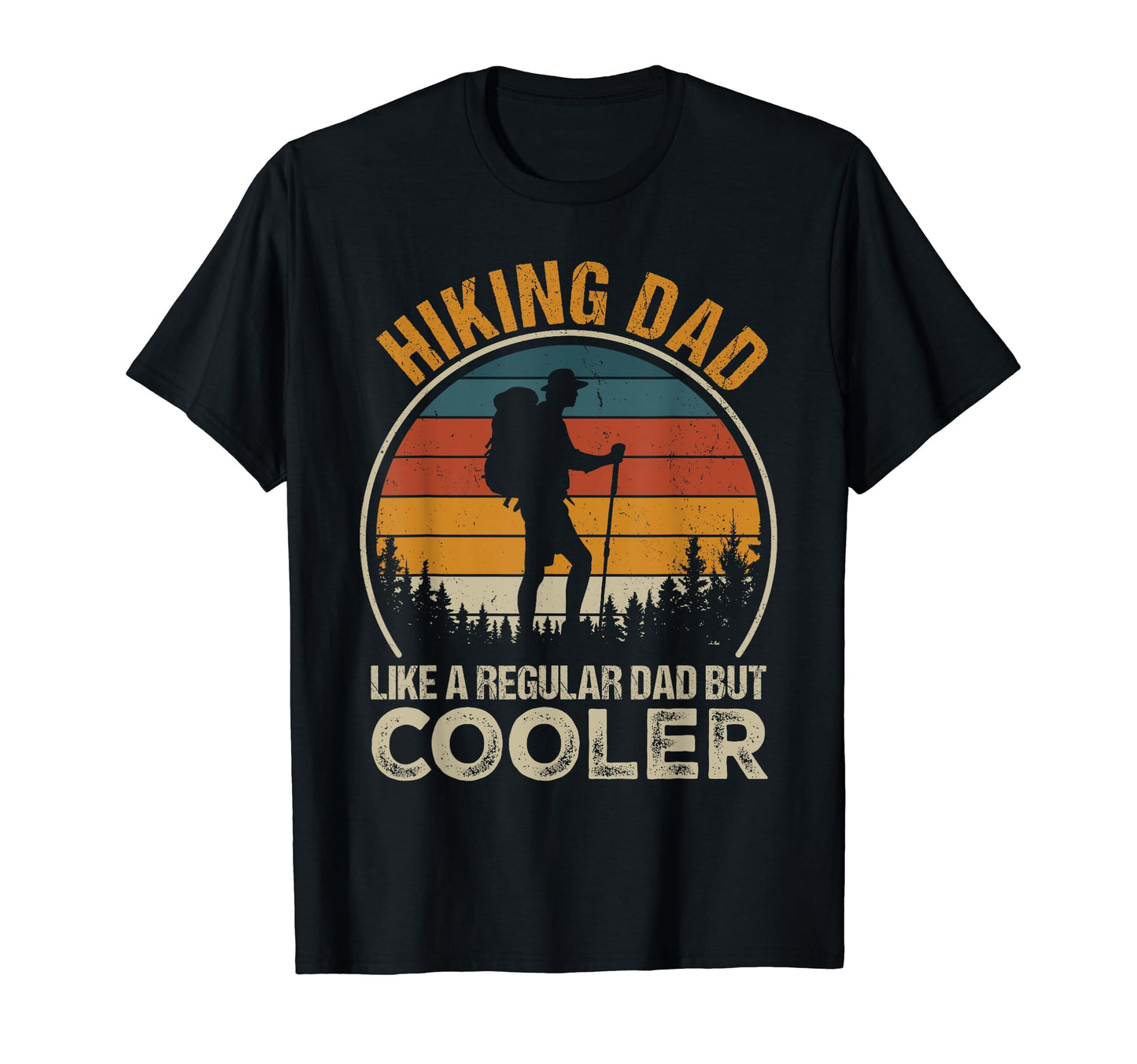 Hiking Dad Like Regular Dad Funny Hiking T-Shirt - Novelty Apparel Unisex - T-Shirt, Sweatshirt, Hoodie