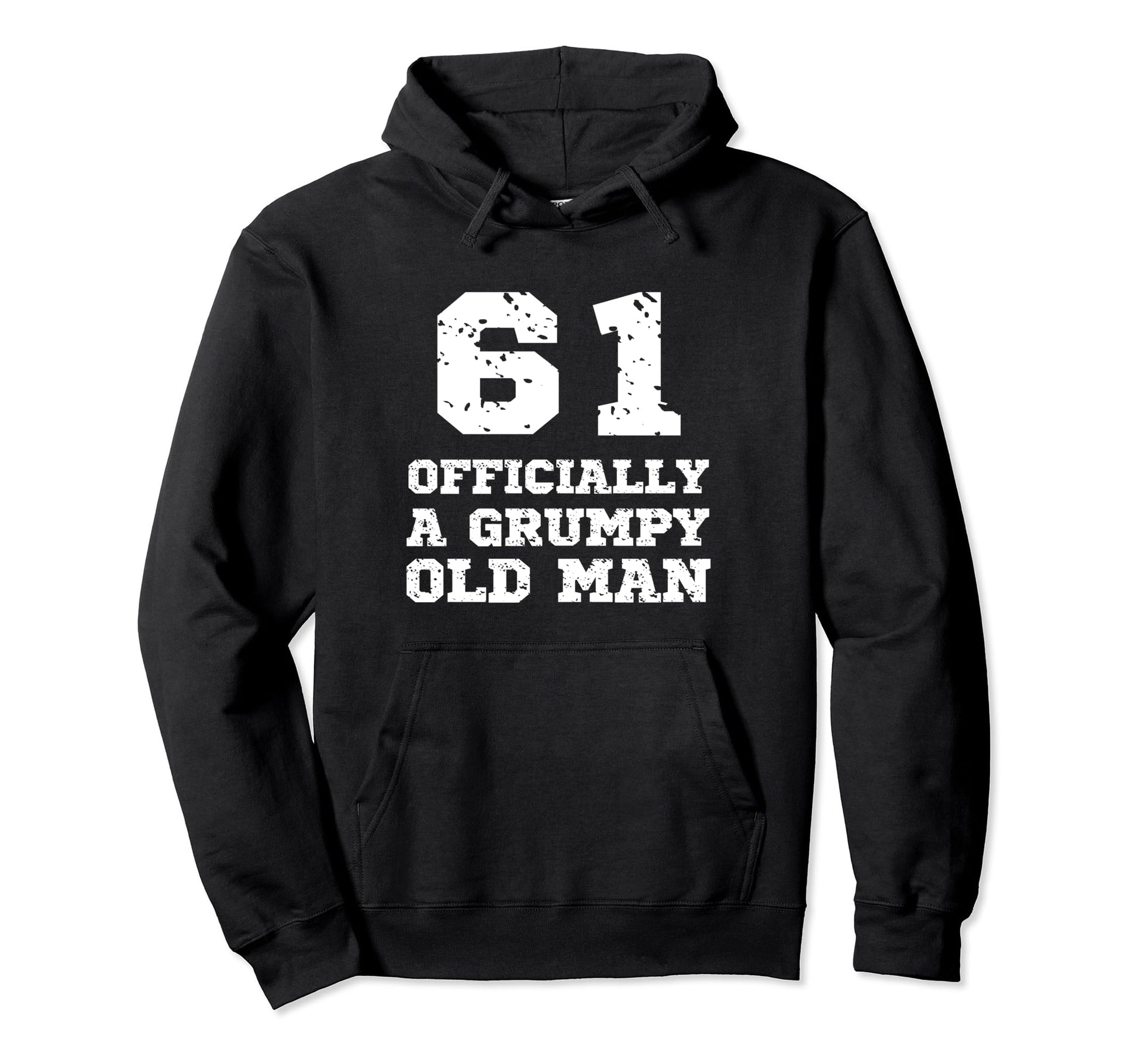 Officially Grumpy Old 61 Year Old Hoodie - Novelty Apparel for Adults - T-Shirt, Sweatshirt, Hoodie